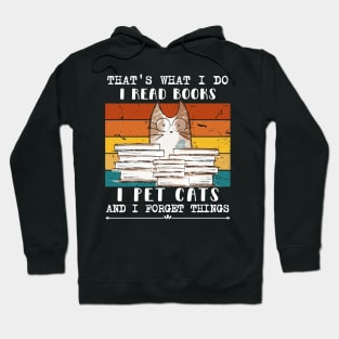 That's What I Do I Read Books I Pet Cats And I Forget Things Hoodie